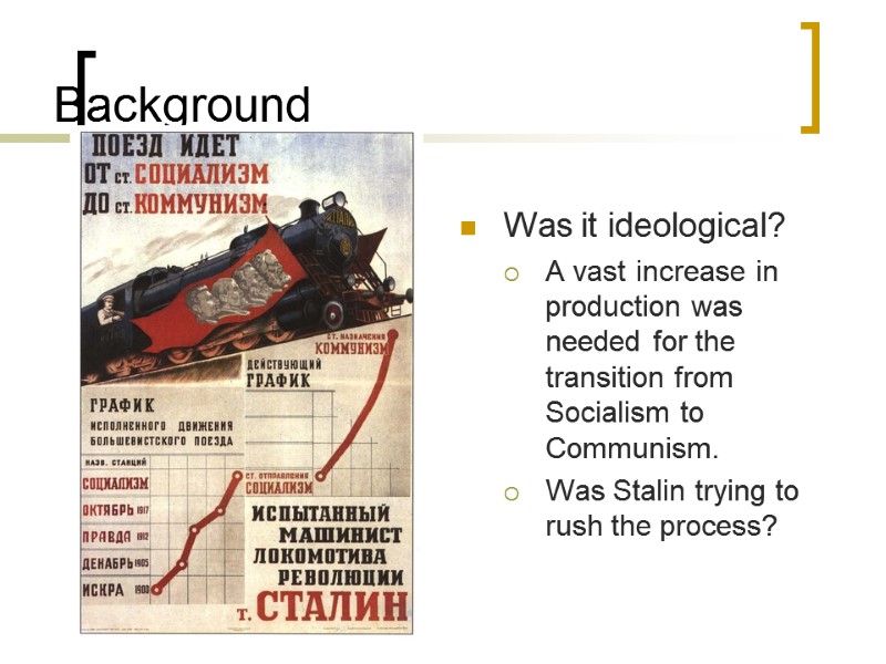 Background Was it ideological? A vast increase in production was needed for the transition